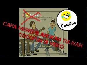 Cara menghilangkan tulisan /watarmark coco fun .tanpa harus download