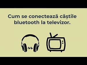 Cum se conectează căștile bluetooth la televizor