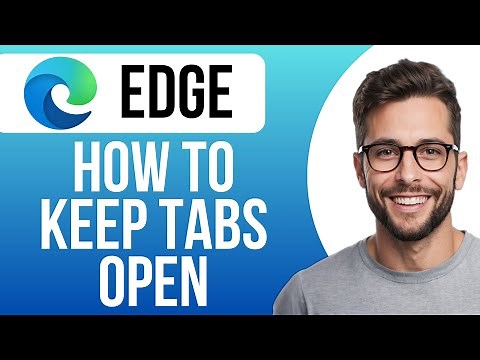 How To Keep Tabs Open In Microsoft Edge After Closing