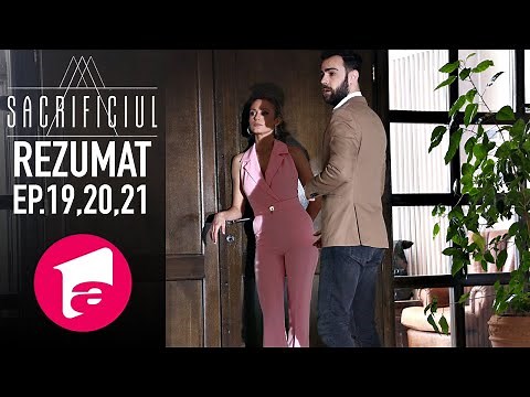Sacrificiul: Alegerea. Rezumatul episoadelor 19, 20 și 21