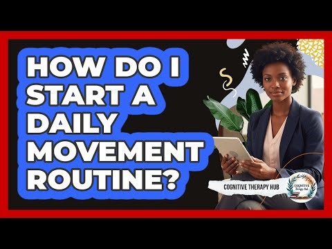 How Do I Start A Daily Movement Routine?