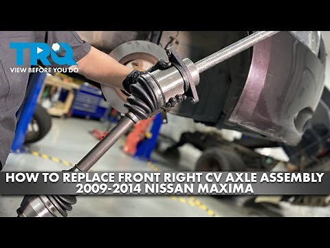 How to Replace Front Right CV Axle Assembly 2009-2014 Nissan Maxima