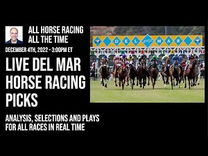 Live Del Mar Horse Racing Picks - Analysis, Selections and Plays for all Races - December 4th, 2022