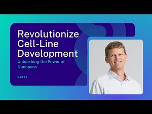 Revolutionizing Cell-Line Development: Nanopens and Microenvironments w/ Tanner Nevill - Part 1