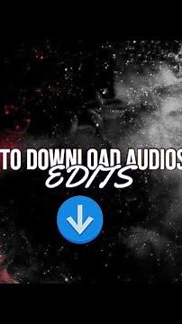 HOW TO DOWNLOAD AUDIOS FOR EDITS