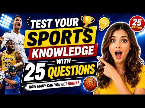 TEST YOUR SPORTS KNOWLEDGE WITH 25 QUESTIONS 🏀