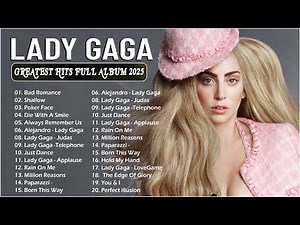 Lady Gaga Greatest Hits Full Album - The Best Songs Of Lady Gaga - Lady Gaga Best Songs 2025