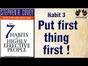 The Seven 7 Habits of Highly Effective people Stephan Covey Habit 3 first things first