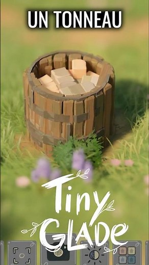 Faire un Tonneau dans Tiny Glade !