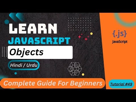 JavaScript Objects Tutorial in HINDI/URDU | Create, Print, and Add Methods to Objects