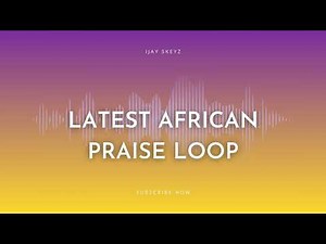 Latest African Praise Loop 130bpm 2025
