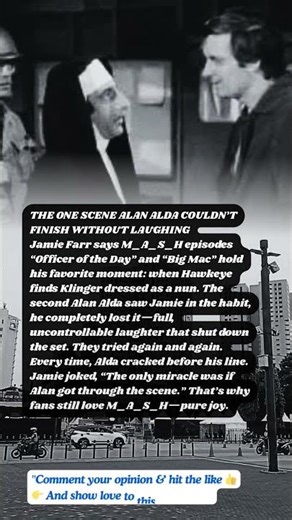 THE ONE SCENE ALAN ALDA COULDN’T FINISH WITHOUT LAUGHING