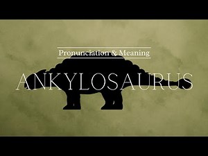How to Pronounce: Ankylosaurus | British Pronunciation & Meaning