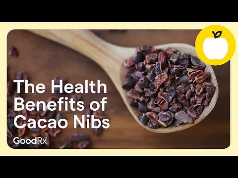 Love Chocolate? 4 Health Benefits of Cacao Nibs | GoodRx