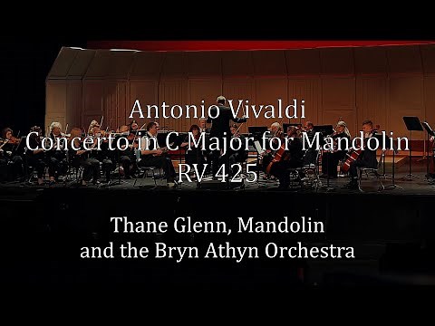 Antonio Vivaldi - Concerto in C Major for Mandolin RV 425 - with the Bryn Athyn Orchestra