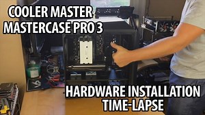 Cooler Master MasterCase Pro 3 hardware installation time-lapse