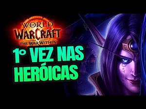 PRIMEIRA VEZ NAS HERÓICAS - WORLD OF WARCRAFT: THE WAR WITHIN