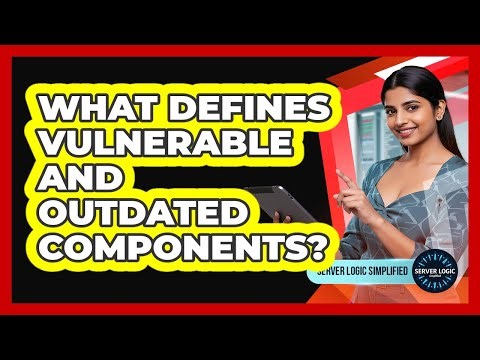 What Defines Vulnerable And Outdated Components?