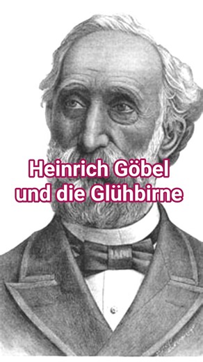Heinrich Göbel und die Glühbirne#geschichte#deutschland#heimat#wissen#history