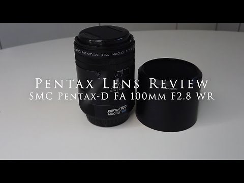 Pentax Lens Review: SMC Pentax D-FA 100mm F2.8 WR