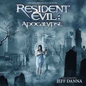Jeff Danna - Resident Evil: Apocalypse (Original Motion Picture Score)