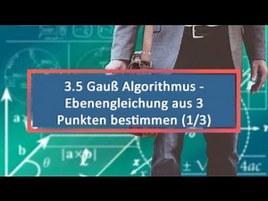 3.5 Gauß Algorithmus - Ebenengleichung aus 3 Punkten bestimmen (1/3)