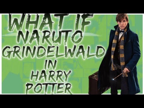 what if Naruto Grindelwald in Harry Potter