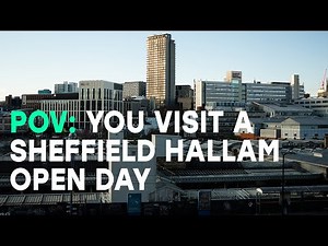 POV you're visiting a Sheffield Hallam University open day.