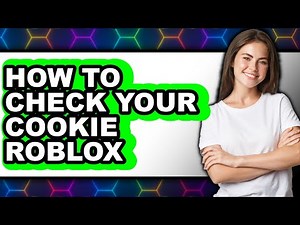 How to Check Your Cookie Roblox - Easy Guide