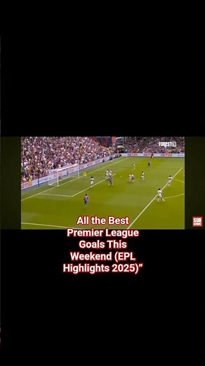All the Best Premier League Goals This Weekend (EPL Highlights 2025)”