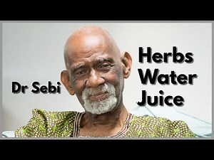 DR SEBI - HERBS, WATER, JUICE | WHAT YOU PUT IN YOUR MOUTH #drsebi #herbs #fasting #gmo