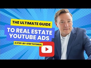 The Ultimate Guide to Making Real Estate YouTube Ads - A Step-by-Step Tutorial