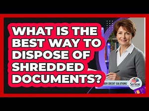 What Is the Best Way to Dispose of Shredded Documents?