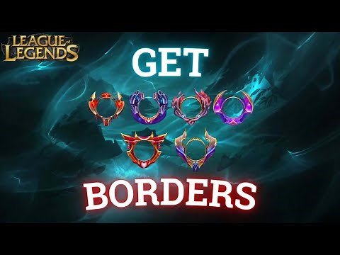 How to Get Borders in League of Legends 2024?