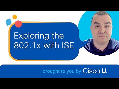 Exploring the 802.1x with ISE