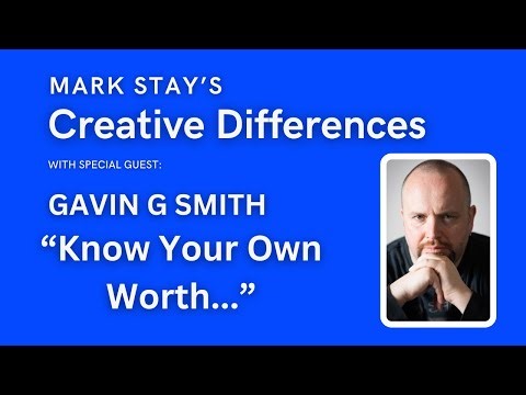 Gavin G Smith: Know Your Own Worth | Mark Stay's Creative Differences Episode 17