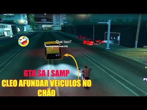 HACK SAMP 2022 - MOD CLEO AFUNDAR VEÍCULOS NO CHÃO - l #GTA #SAMP