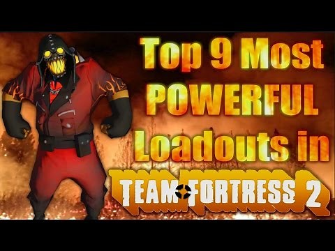 The Top 9 Most POWERFUL Loadouts In Team Fortress 2