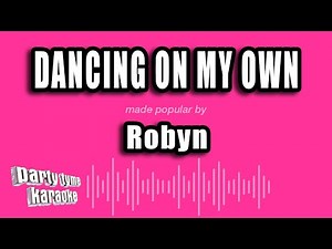 Robyn - Dancing On My Own (Karaoke Version)