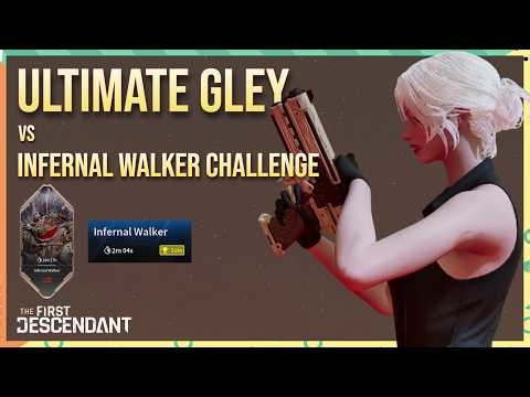 Ultimate Gley vs Infernal Walker Challenge - The First Descendant