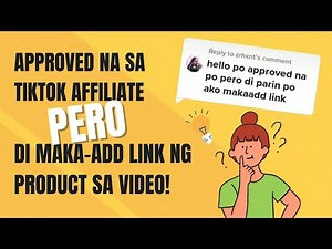 Approved na sa Tiktok Affiliate pero Di maka-Add Link ng product sa video.