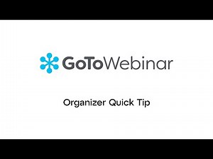 GoToWebinar: Organizer - Quick Tip
