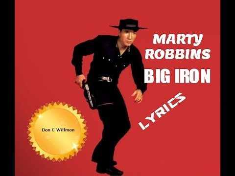 BIG IRON ~ MARTY ROBBINS ~LYRICS