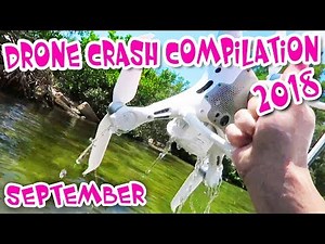 Drone Crash 2018 Compilation Drone Fail Video September
