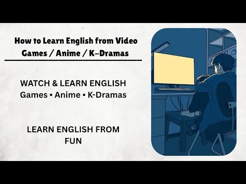 How to Learn English from Video Games / Anime / K-Dramas 