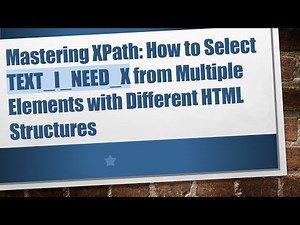 Mastering XPath: How to Select TEXT_I_NEED_X from Multiple Elements with Different HTML Structures