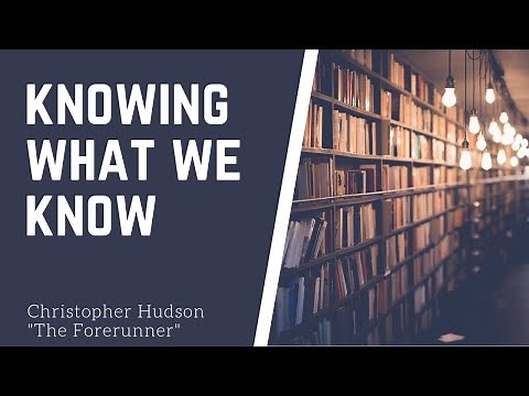 KNOWING WHAT WE KNOW | PASTOR CHRISTOPHER HUDSON 'THE FORERUNNER' | HISDA