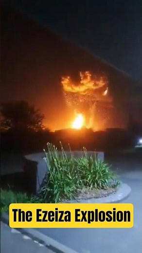 THE EZEIZA EXPLOSION #geography #facts #map #fire