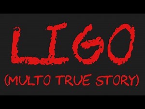 LIGO (Multo True Story)