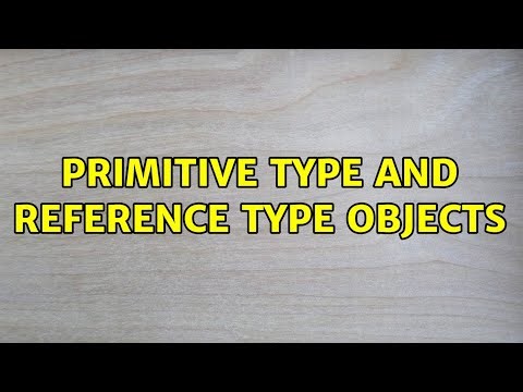 Primitive type and reference type objects (3 Solutions!!)